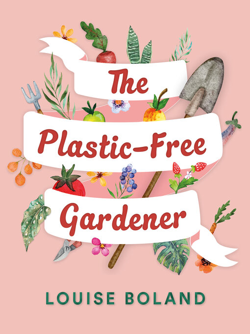 Title details for The Plastic-Free Gardener by Louise Boland - Available